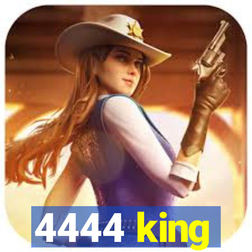 4444 king